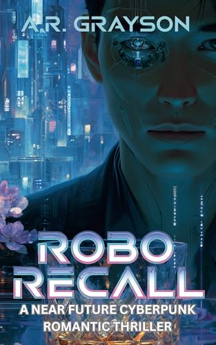 Robo Recall: A Near-Future Cyberpunk Romantic Thriller (Kindle Edition)