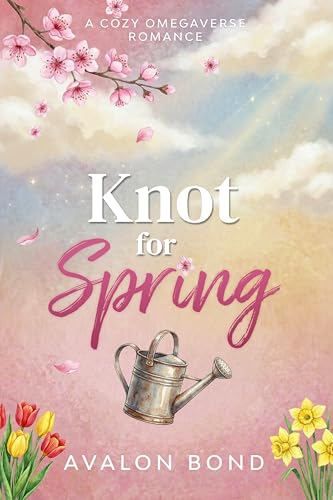 Knot for Spring: A Cozy Omegaverse Romance (Packs of Brightwater Book 2)
