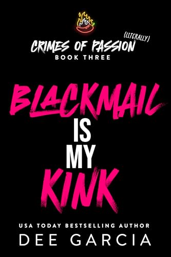 Blackmail is my Kink (Crimes of Passion (Literally) Book 3)