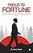 FOCUS TO FORTUNE: The New Science of Attention, Energy and Earning Power