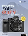 David Busch's Sony Alpha a7 V Guide to Digital Photography (The David Busch Camera Guide Series)