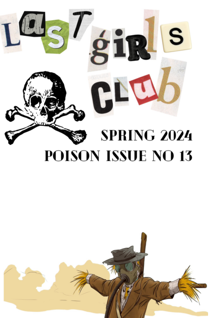 Last Girls’ Club, Spring Equinox 2024 Issue no. 13: Poison