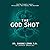 The God Shot: Healing Trauma's Legacy: The Science, the Stories, the Solution