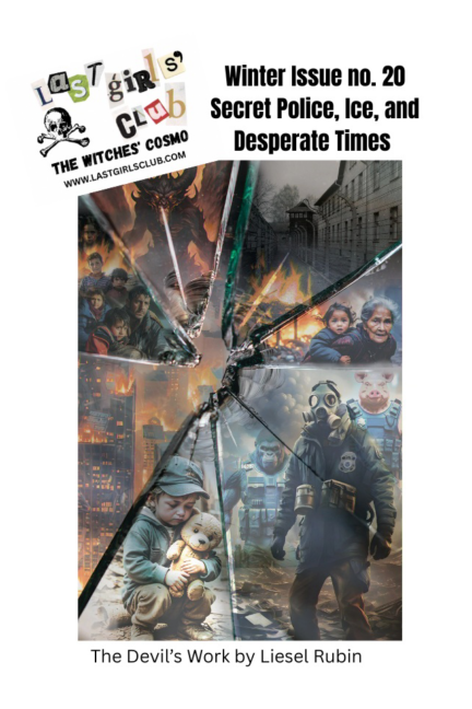 Last Girls’ Club, Winter 2025 Issue no. 20: Secret Police, ICE, and Desperate Times