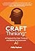 CRAFT Thinking: A Playbook for Clear Thinking and Better Decisions with AI