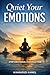 Quiet Your Emotions: Master...