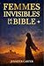 Femmes invisibles de la Bible: Ce que leurs histoires nous apprennent — et pourquoi la tienne compte encore (French Edition)