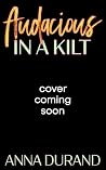 Audacious in a Kilt (Hot Scots Book 17)