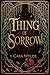 Thing of Sorrow by Cara Wylde