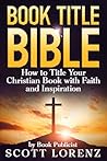 Book Title Bible by Scott Lorenz