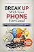 Break Up With Your Phone Fo...