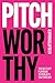 Pitchworthy: The No-Fluff P...
