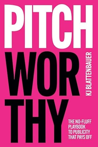 Pitchworthy by KJ Blattenbauer