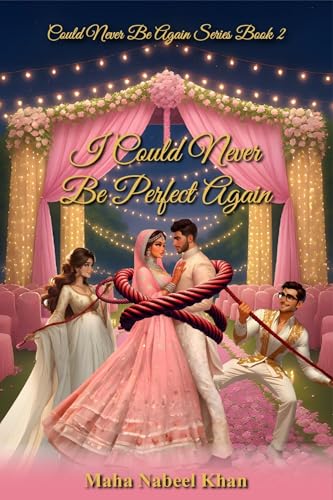 I Could Never Be Perfect Again: could never be again series book 2 (Kindle Edition)