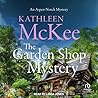 The Garden Shop Mystery by Kathleen McKee