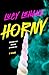 Horny: A Novel