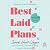 Best Laid Plans: A Simple Planning System for Living a Life That You Love