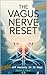 The Vagus Nerve Reset: A Sc...