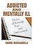 Addicted and Mentally Ill: ...