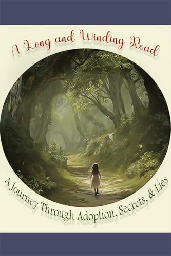 A Long and Winding Road: A Journey Through Adoption, Secrets, & Lies (Kindle Edition)