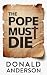 The Pope Must Die