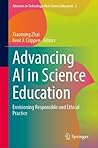 Advancing AI in Science Education: Envisioning Responsible and Ethical Practice (Advances in Technology-Rich Science Education, 3)