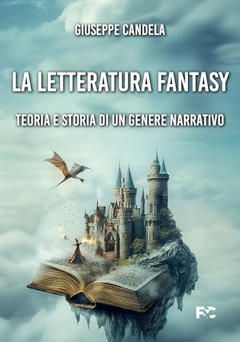 La letteratura fantasy. Teoria e storia di un genere narrativo (Italian Edition)