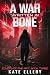 A War Written in Bone by Kate Ellery