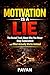 MOTIVATION IS A LIE: The Br...
