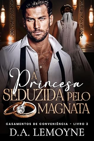 A Princesa Seduzida pelo Magnata (Casamentos de Conveniência, #2)
