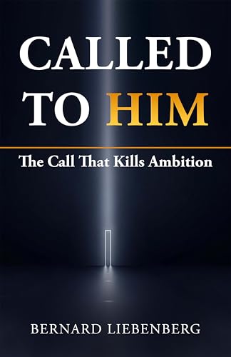 Called to Him: The Call that Kills Ambition (BTM Health Series Book 1)