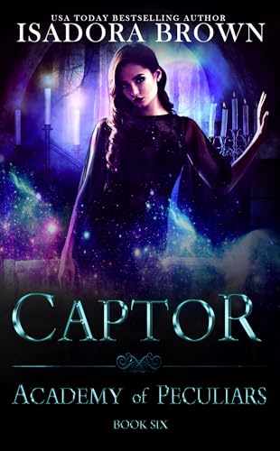 Captor (Academy of the Peculiars Saga Book 6)