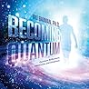 Becoming Quantum:...