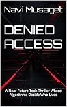 DENIED ACCESS: A ...