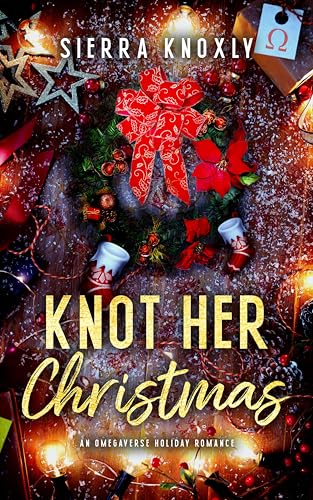 Knot Her Christmas: An Omegaverse Holiday Romance (Kindle Edition)