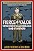 Fierce Valor: The True Stor...