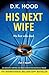 His Next Wife: An absolutely gripping and truly addictive psychological thriller