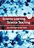 Science Learning, Science Teaching