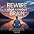 Rewire Your Anxious Brain: ...