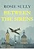 Between The Sirens : A story of two London's, two Lives, and the past that won’t let go