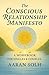 The Conscious Relationship Manifesto by Aaran Solh