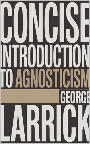 Concise Introduction to Agnosticism (Kindle Edition)