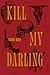 Kill My Darling