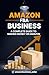 AMAZON FBA BUSINESS - A COMPLETE GUIDE TO MAKING MONEY ON AMAZON by Kumar Kumar