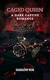 Caged Queen: A Dark Captive Romance