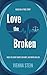 Love the Broken: When the World Stops Seeing You