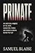 Primate: An Unofficial Analysis of the Story, Characters, Themes, and Horror Elements Behind the Film