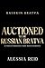 Auctioned to the Russian Bratva by Alessia Reid
