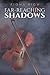 Far-Reaching Shadows by Fiona Rich