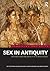 Sex in Antiquity: Exploring...